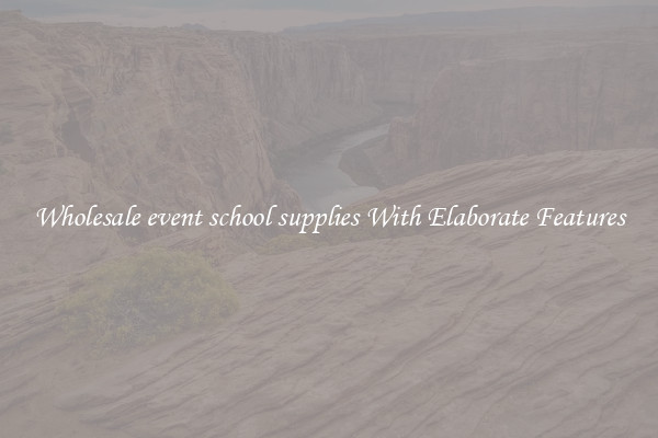 Wholesale event school supplies With Elaborate Features