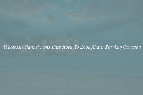 Wholesale flannel mens shirt stock To Look Sharp For Any Occasion