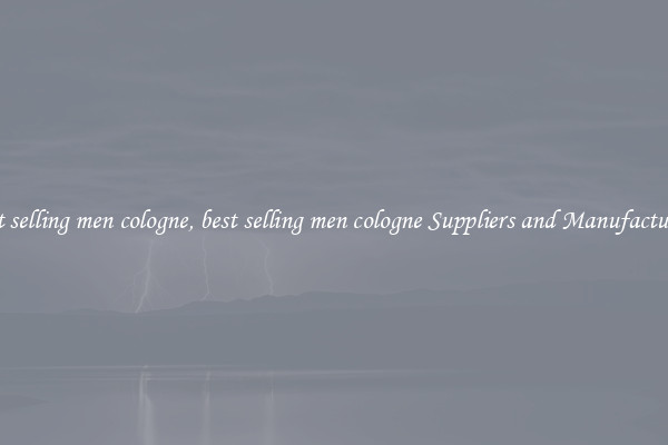 best selling men cologne, best selling men cologne Suppliers and Manufacturers