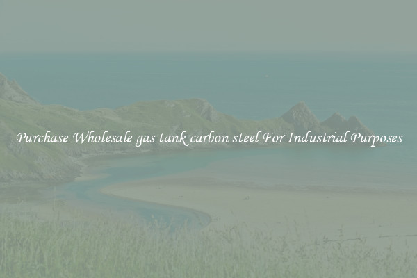 Purchase Wholesale gas tank carbon steel For Industrial Purposes