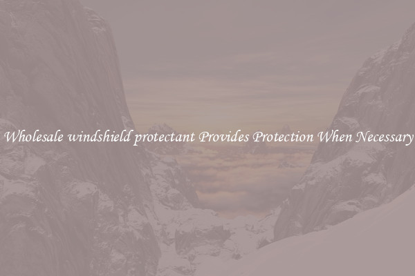 Wholesale windshield protectant Provides Protection When Necessary