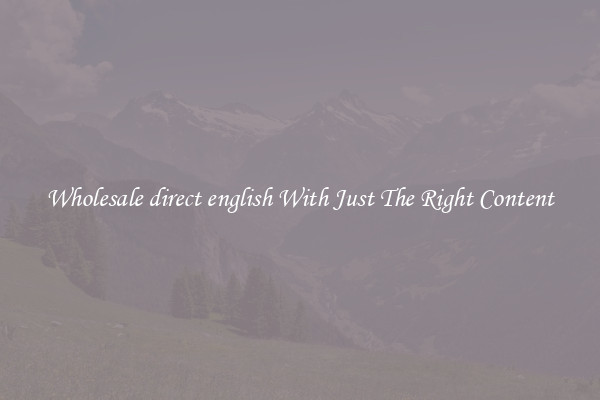 Wholesale direct english With Just The Right Content