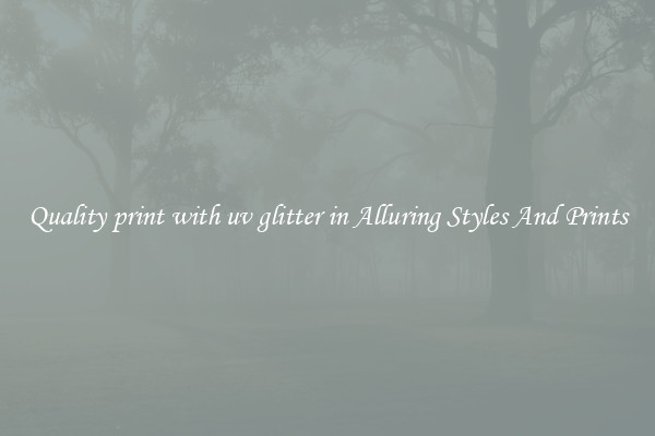 Quality print with uv glitter in Alluring Styles And Prints