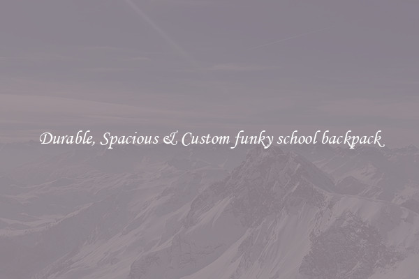 Durable, Spacious & Custom funky school backpack