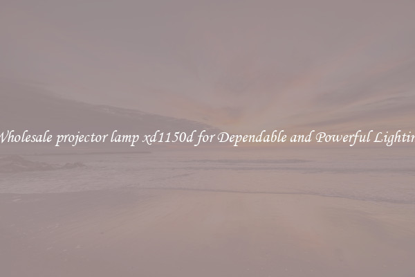 Wholesale projector lamp xd1150d for Dependable and Powerful Lighting