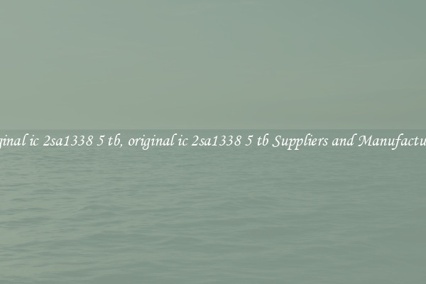 original ic 2sa1338 5 tb, original ic 2sa1338 5 tb Suppliers and Manufacturers