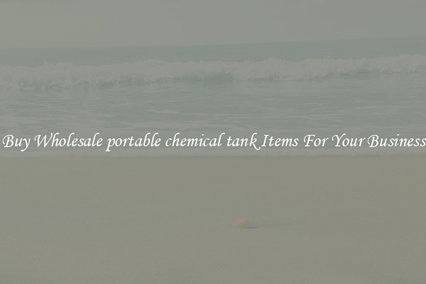 Buy Wholesale portable chemical tank Items For Your Business
