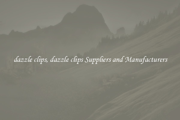 dazzle clips, dazzle clips Suppliers and Manufacturers