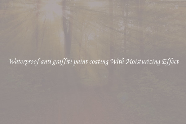 Waterproof anti graffiti paint coating With Moisturizing Effect