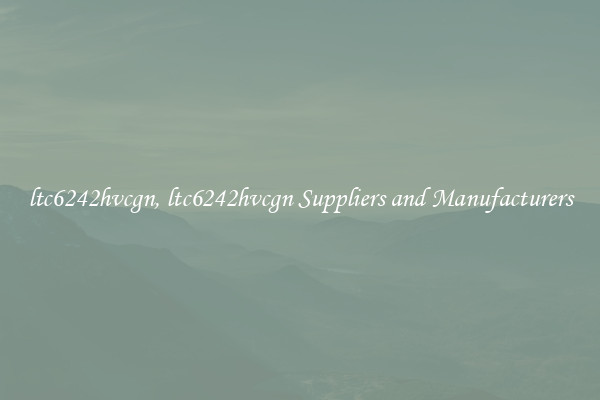 ltc6242hvcgn, ltc6242hvcgn Suppliers and Manufacturers
