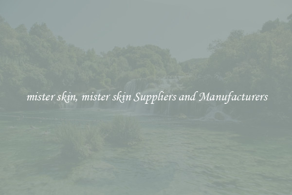 mister skin, mister skin Suppliers and Manufacturers
