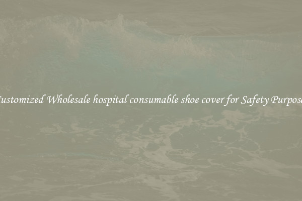 Customized Wholesale hospital consumable shoe cover for Safety Purposes