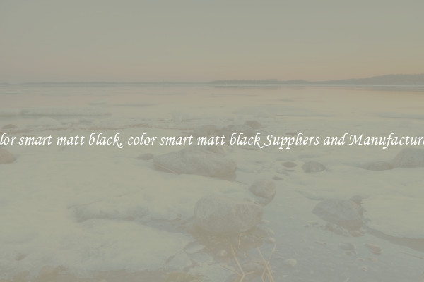 color smart matt black, color smart matt black Suppliers and Manufacturers
