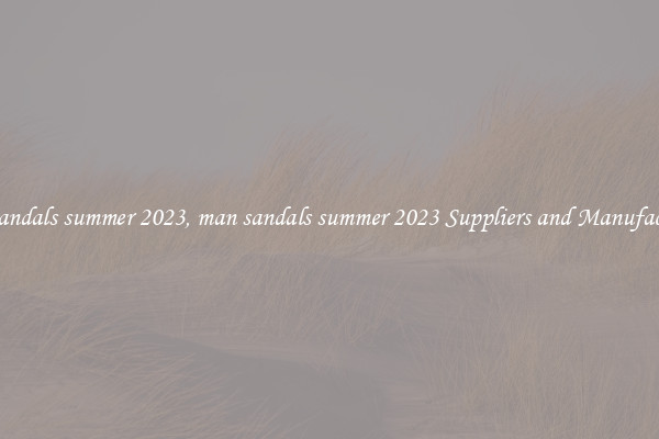 man sandals summer 2023, man sandals summer 2023 Suppliers and Manufacturers