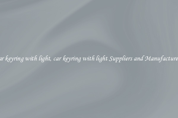 car keyring with light, car keyring with light Suppliers and Manufacturers