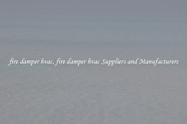 fire damper hvac, fire damper hvac Suppliers and Manufacturers