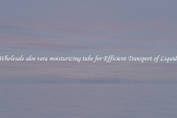 Wholesale aloe vera moisturizing tube for Efficient Transport of Liquids