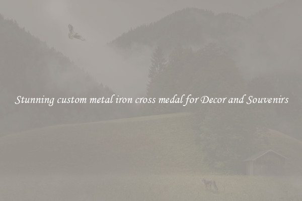 Stunning custom metal iron cross medal for Decor and Souvenirs