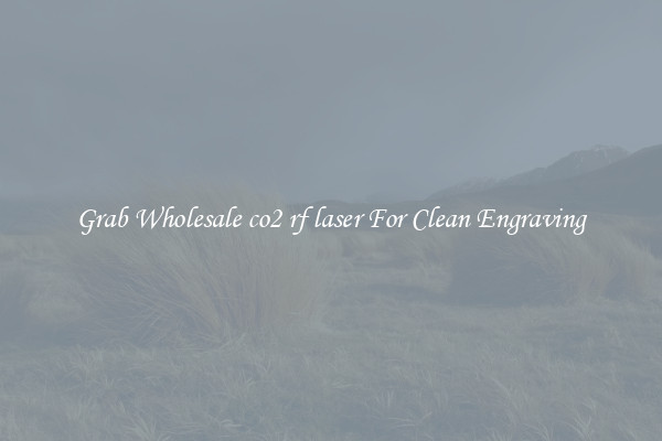 Grab Wholesale co2 rf laser For Clean Engraving