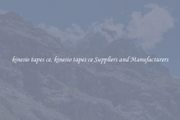 kinesio tapes ce, kinesio tapes ce Suppliers and Manufacturers