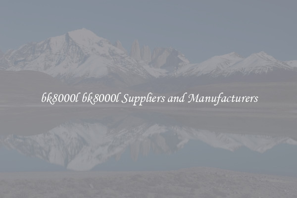 bk8000l bk8000l Suppliers and Manufacturers