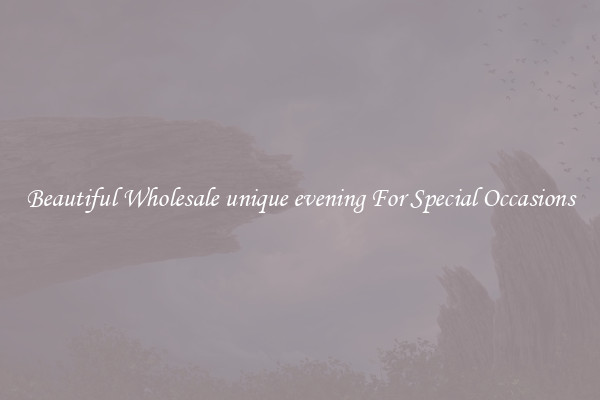 Beautiful Wholesale unique evening For Special Occasions