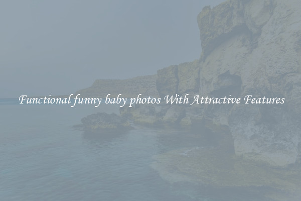 Functional funny baby photos With Attractive Features
