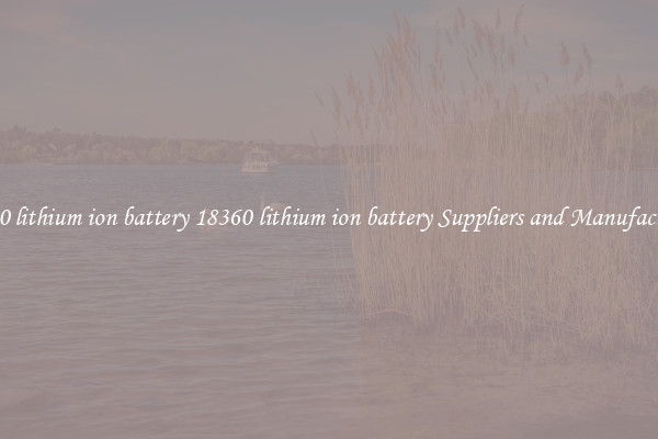 18360 lithium ion battery 18360 lithium ion battery Suppliers and Manufacturers