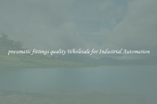  pneumatic fittings quality Wholesale for Industrial Automation 