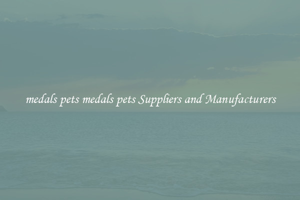 medals pets medals pets Suppliers and Manufacturers