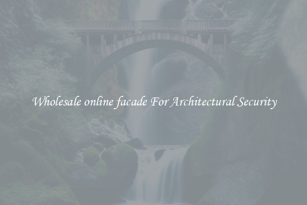Wholesale online facade For Architectural Security