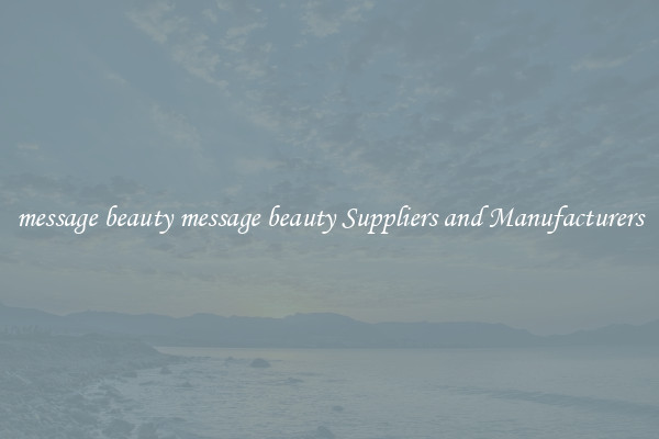 message beauty message beauty Suppliers and Manufacturers