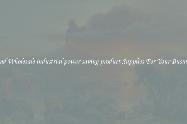 Find Wholesale industrial power saving product Supplies For Your Business