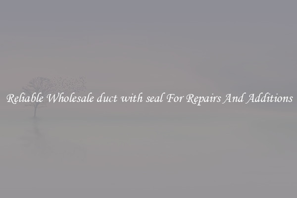 Reliable Wholesale duct with seal For Repairs And Additions