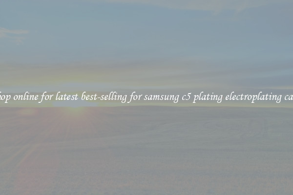 Shop online for latest best-selling for samsung c5 plating electroplating cases