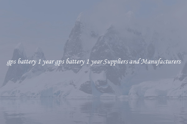gps battery 1 year gps battery 1 year Suppliers and Manufacturers