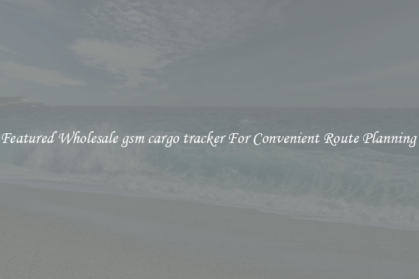Featured Wholesale gsm cargo tracker For Convenient Route Planning 