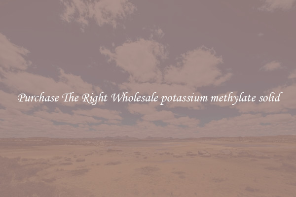 Purchase The Right Wholesale potassium methylate solid