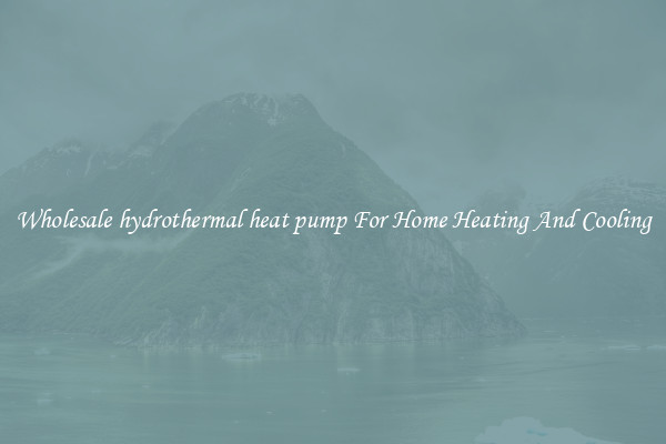 Wholesale hydrothermal heat pump For Home Heating And Cooling