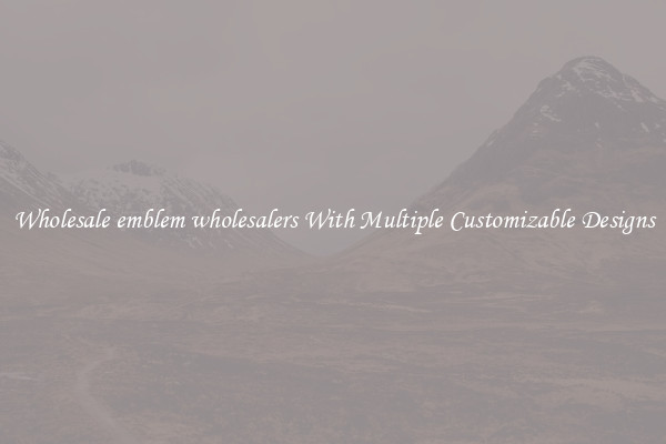 Wholesale emblem wholesalers With Multiple Customizable Designs