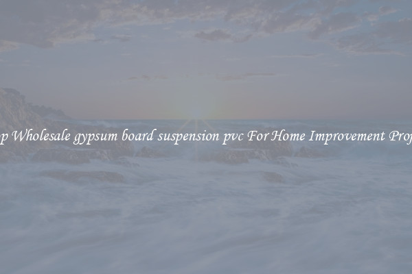 Shop Wholesale gypsum board suspension pvc For Home Improvement Projects